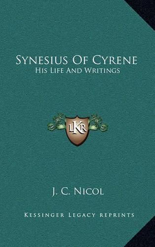 Synesius of Cyrene: His Life and Writings