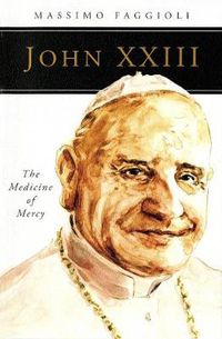 Cover image for John XXIII: The Medicine of Mercy