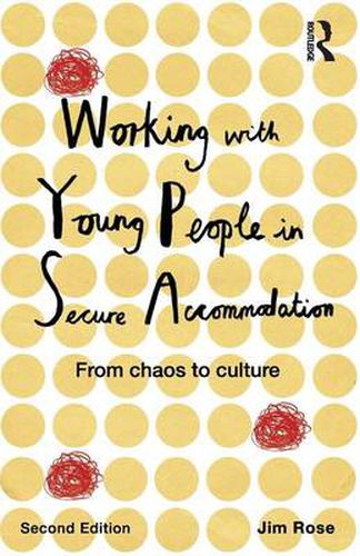 Working with Young People in Secure Accommodation: From chaos to culture