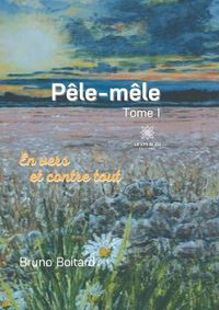 Cover image for Pele-mele: Tome I En vers et contre tout