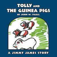 Cover image for Tolly and the Guinea Pigs: A Jimmy James Story