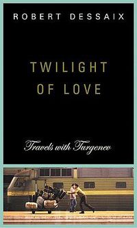 Cover image for Twilight of Love: Travels with Turgenev