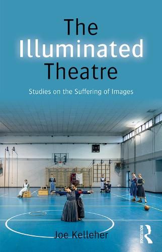 Cover image for The Illuminated Theatre: Studies on the Suffering of Images