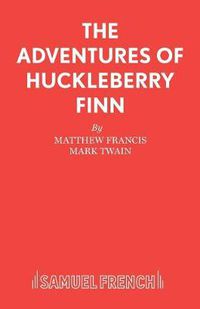 Cover image for The Adventures of Huckleberry Finn: Play