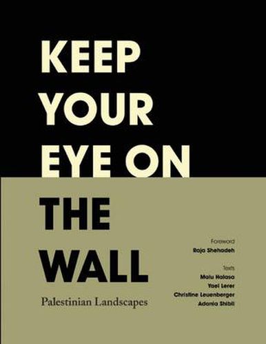 Cover image for Keep Your Eye on the Wall: Palestinian Landscapes