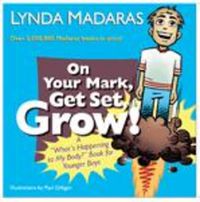 Cover image for On Your Mark, Get Set, Grow!: A  What's Happening to My Body?  Book for Younger Boys