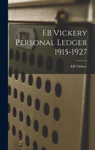 Cover image for EB Vickery Personal Ledger 1915-1927