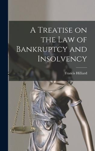 Cover image for A Treatise on the law of Bankruptcy and Insolvency