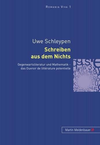 Cover image for Schreiben Aus Dem Nichts: Gegenwartsliteratur Und Mathematik - Das Ouvroir de Litterature Potentielle