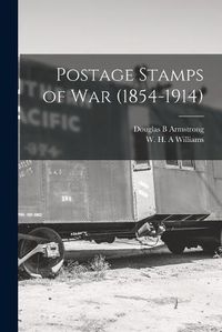 Cover image for Postage Stamps of War (1854-1914)