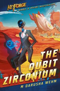Cover image for The Qubit Zirconium: A KeyForge Novel