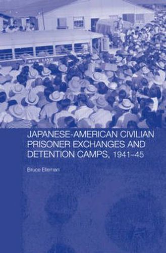 Cover image for Japanese-American Civilian Prisoner Exchanges and Detention Camps, 1941-45