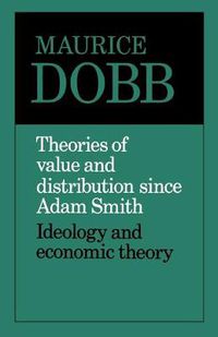 Cover image for Theories of Value and Distribution since Adam Smith: Ideology and Economic Theory