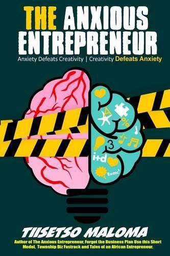 Cover image for The Anxious Entrepreneur: Anxiety Defeats Creativity - Creativity Defeats Anxiety