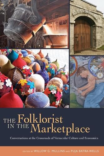 Cover image for The Folklorist in the Marketplace: Conversations at the Crossroads of Vernacular Culture and Economics