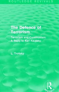 Cover image for The Defence of Terrorism (Routledge Revivals): Terrorism and Communism