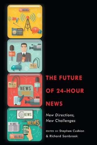 Cover image for The Future of 24-Hour News: New Directions, New Challenges