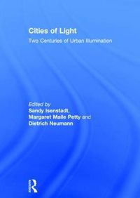 Cover image for Cities of Light: Two Centuries of Urban Illumination