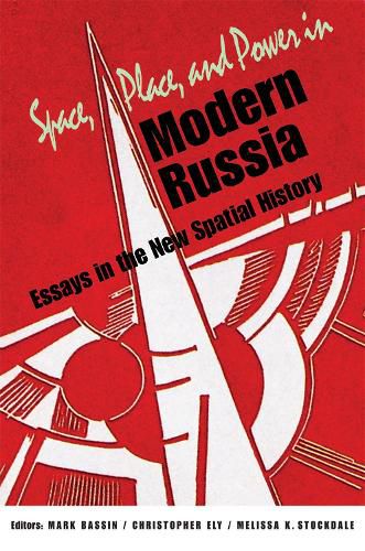 Cover image for Space, Place, and Power in Modern Russia: Essays in the New Spatial History