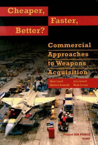 Cheaper, Faster, Better?: Commercial Approaches to Weapons Acquisition