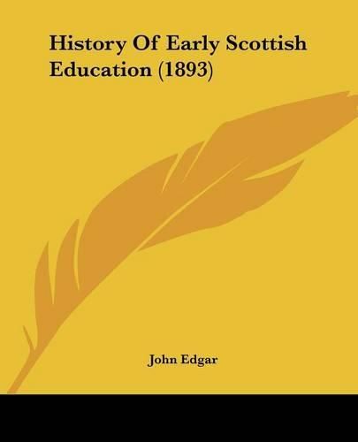 Cover image for History of Early Scottish Education (1893)