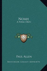 Cover image for Noah: A Poem (1821)