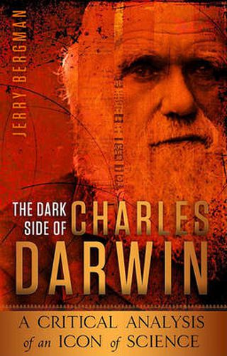 Cover image for The Dark Side of Charles Darwin: A Critical Analysis of an Icon of Science