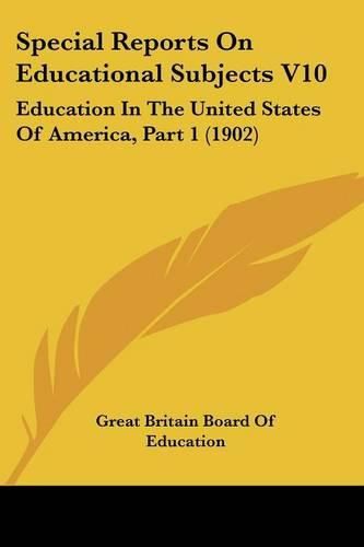 Cover image for Special Reports on Educational Subjects V10: Education in the United States of America, Part 1 (1902)