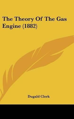 Cover image for The Theory of the Gas Engine (1882)