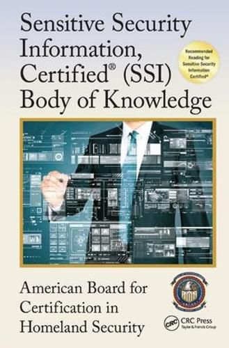 Cover image for Sensitive Security Information, Certified (R) (SSI) Body of Knowledge
