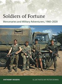 Cover image for Soldiers of Fortune: Mercenaries and Military Adventurers, 1960-2020