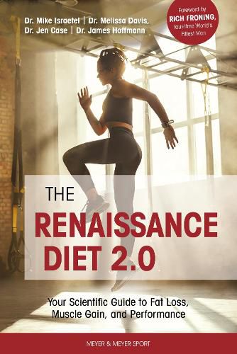 The Renaissance Diet 2.0: Your Scientific Guide to Fat Loss, Muscle Gain, and Performance