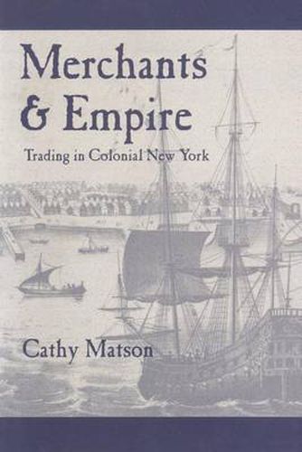 Merchants and Empire: Trading in Colonial New York