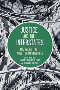 Cover image for Justice and the Interstates: The Racist Truth about Urban Highways