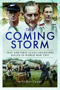 Cover image for The Coming Storm: Test and First Class Cricketers Killed in World War II