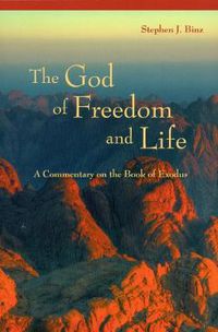 Cover image for The God of Freedom and Life: A Commentary on the Book of Exodus