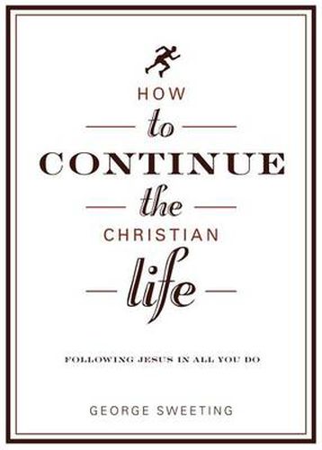 How To Continue The Christian Life