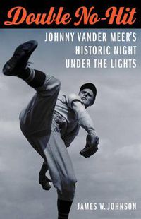 Cover image for Double No-Hit: Johnny Vander Meer's Historic Night under the Lights