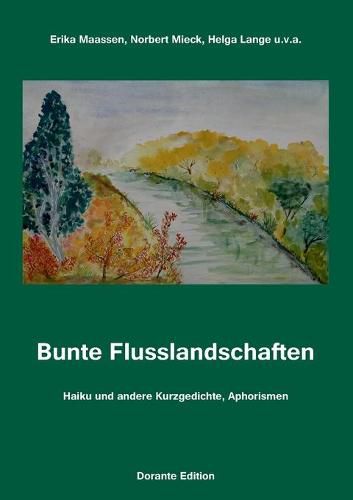 Cover image for Bunte Flusslandschaften: Haiku und andere Kurzgedichte, Aphorismen