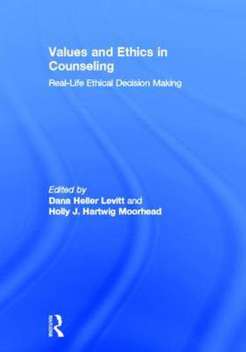 Cover image for Values and Ethics in Counseling: Real-Life Ethical Decision Making