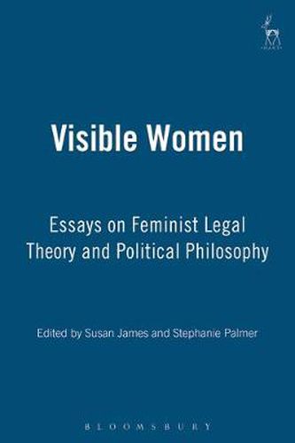 Visible Women: Essays on Feminist Legal Theory and Political Philosophy