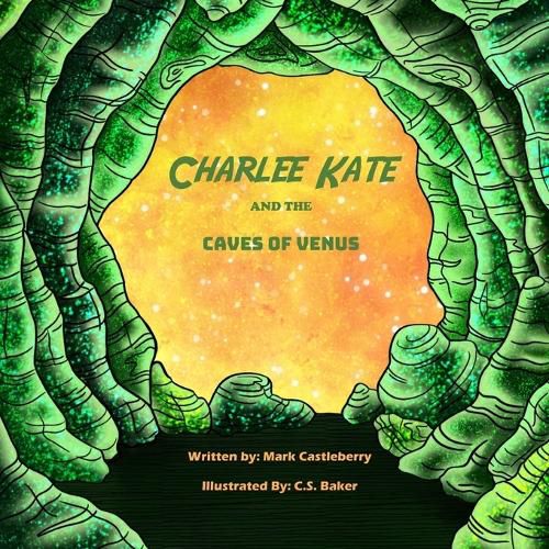 Charlee Kate And The Caves Of Venus