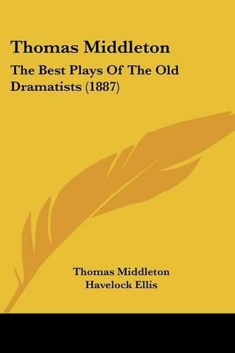 Cover image for Thomas Middleton: The Best Plays of the Old Dramatists (1887)