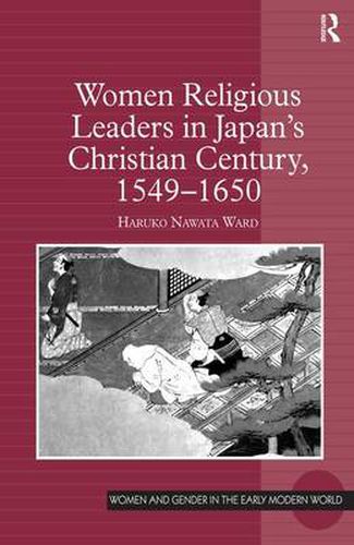 Cover image for Women Religious Leaders in Japan's Christian Century, 1549-1650