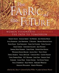 Cover image for Fabric of the Future: Women Visionaries of Today Illuminate the Path to Tomorrow