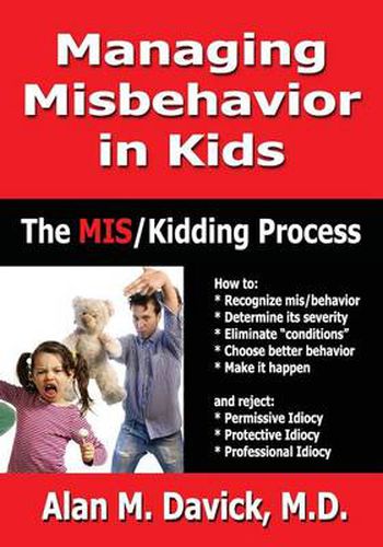 Cover image for Managing Misbehavior in Kids: The Miskidding(r) Process