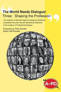 Cover image for The World Needs Dialogue! Three: Shaping the Profession