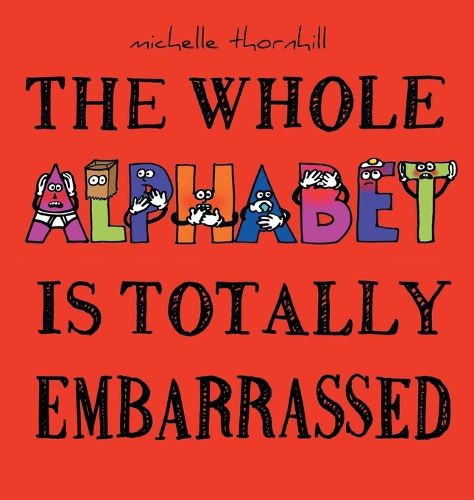 Cover image for The Whole Alphabet Is Totally Embarrassed