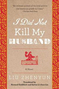 Cover image for I Did Not Kill My Husband: A Novel