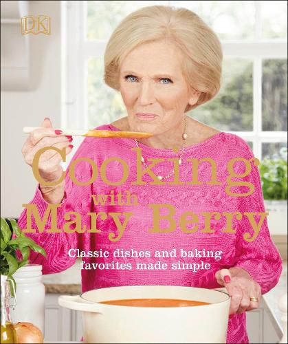 Cover image for Cooking with Mary Berry: Classic Dishes and Baking Favorites Made Simple